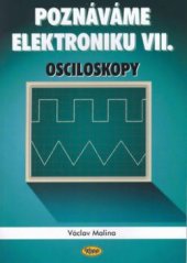 kniha Poznáváme elektroniku. VII, - Osciloskop a jeho využití, Kopp 2002