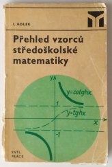 kniha Přehled vzorců středoškolské matematiky určeno studentům stř. a odb. škol a posl. vys. škol, SNTL 1970