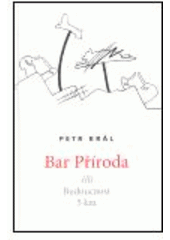 kniha Bar Příroda, čili, Budoucnost 5 km básně o lidech 1961-1967, Cherm 2004