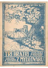 kniha Tři bratři z Mydlovaru Historická povídka z Polabí, s.n. 1934