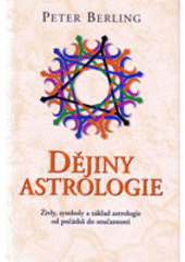 kniha Dějiny astrologie živly, symboly a základ astrologie od počátků do současnosti, Slovart 2004