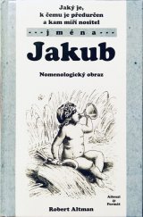 kniha Jaký je, k čemu je předurčen a kam míří nositel jména Jakub Nomenologický obraz, Adonai 2003