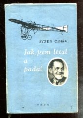 kniha Jak jsem létal a padal vyprávění průkopníka českého letectví, SNDK 1957
