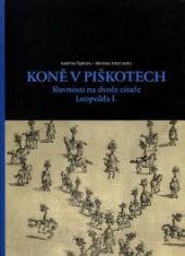 kniha Koně v piškotech  slavnosti na dvoře císaře Leopolda I., Muzeum umění Olomouc 2017