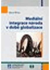 kniha Mediální integrace národa v době globalizace, Masarykova univerzita, Mezinárodní politologický ústav 2007