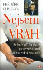 kniha Nejsem vrah strhující příběh lékaře postaveného před osudovou volbu eunatazie, Alpress 2005