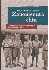 kniha Zapomenutá elita českoslovenští vojenští diplomaté v letech 1938-1945, Mladá fronta 2011