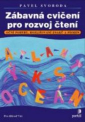 kniha Zábavná cvičení pro rozvoj čtení oční pohyby, rozlišování znaků a písmen, Portál 2011