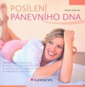 kniha Posílení pánevního dna nenáročná cvičení pro nové vědomí vlastního těla, stabilní pocit sebehodnoty, naplněnou sexualitu, Grada 2009