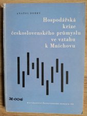 kniha Hospodářská krize československého průmyslu ve vztahu k Mnichovu, Československá akademie věd 1959
