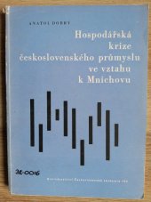 kniha Hospodářská krize československého průmyslu ve vztahu k Mnichovu, Československá akademie věd 1959