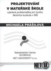 kniha Projektování v mateřské škole [vybraná problematika pro tvorbu školního kurikula v MŠ], Hanex 2004