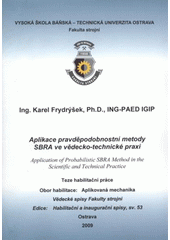 kniha Aplikace pravděpodobnostní metody SBRA ve vědecko-technické praxi teze habilitační práce k habilitačnímu řízení v oboru Aplikovaná mechanika, VŠB - Technická univerzita Ostrava, Fakulta strojní 2009