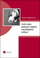 kniha Zvíře jako pokusný objekt: sociologická reflexe, Triton 2011