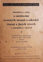 kniha Zahrádkářovy otázky o ošetřování ovocných stromů a zákrsků řezem a jiných věcech a zahradníkovy odpovědi 100 instruktivních článečků pro pěstitele ovocného stromoví, Ferdinand Macháček 1944