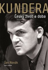 kniha Kundera Český život a doba, Argo 2020