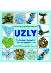 kniha Uzly 75 čínských, keltských a jiných ozdobných uzlů : encyklopedie uzlů a technik drhání, s podrobnými návody k tvorbě netradičních ozdob a šperků, Metafora 2011