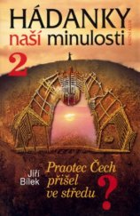 kniha Hádanky naší minulosti. 2, - Praotec Čech přišel ve středu?, Knižní klub 2002