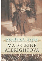 kniha Pražská zima osobní příběh o paměti, Československu a válce (1937-1948), Argo 2012