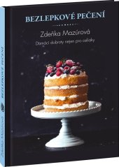 kniha Bezlepkové pečení Domácí dobroty nejen pro celiaky, Ella & Max 2017
