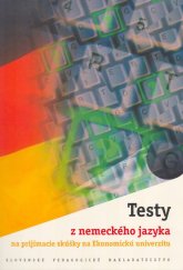 kniha Testy z nemeckého jazyka na prijímacie skúšky na Ekonomicků univerzitu, Slovenské pedagogické nakladateľstvo 2003