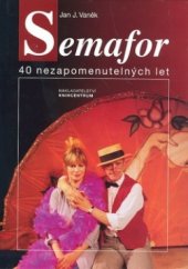 kniha Semafor 40 nezapomenutelných let, Knihcentrum 1999