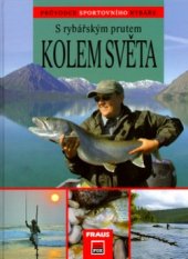kniha S rybářským prutem kolem světa, Fraus 2005