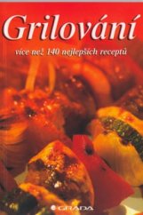kniha Grilování více než 140 nejlepších receptů, Grada 2003