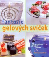 kniha Fantazie gelových svíček 35 vzrušujících a tvůrčích návrhů, Alpress 2003