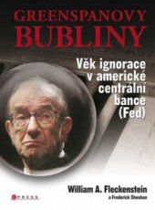 kniha Greenspanovy bubliny věk ignorace v americké centrální bance (Fed), CPress 2009