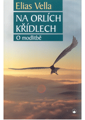 kniha Na orlích křídlech O modlitbě, Karmelitánské nakladatelství 2017