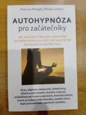 kniha  Autohypnóza pro začátečníky Jak nalézat všechny odpovědí ve svém nitru a využít své skutečné možnosti a vnitřní sílu, Eugenika 2018
