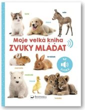 kniha Moje velká kniha Zvuky mláďat, Svojtka 2024