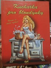 kniha Kuchařka pro blondýnky Vaření je přece radost, Mák 2001