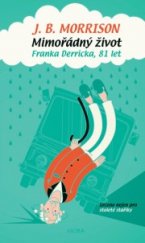 kniha Mimořádný život Franka Derricka, 81 let, MOBA 2016
