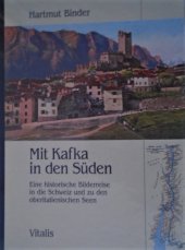 kniha Mit Kafka in den Süden Eine historische Bilderreise in die Schweiz und zu den oberitalienischen Seen, Vitalis 2007