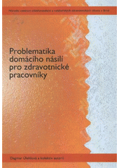 kniha Problematika domácího násilí pro zdravotnické pracovníky, Národní centrum ošetřovatelství a nelékařských zdravotnických oborů v Brně 2009