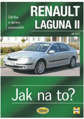 kniha Údržba a opravy automobilů Renault Laguna II od 2001 benzínové motory ..., naftové motory ..., Kopp 2008