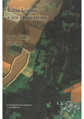 kniha Říční krajina a její ekosystémy, Univerzita Palackého 2008