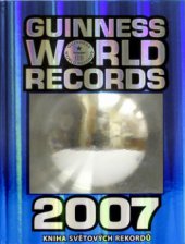 kniha Guinness world records 2007 - Guinnessovy světové rekordy, Slovart 2006