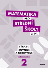kniha Matematika pro střední školy 2. - Výrazy, rovnice a nerovnice - Pracovní sešit, Didaktis 2013