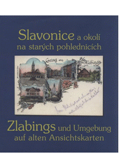 kniha Slavonice a okolí na starých pohlednicích = Zlabings und Umgebung auf alten Ansichtskarten, Listen 2003