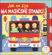 kniha Jak to žije na hasičské stanici, Svojtka 2015