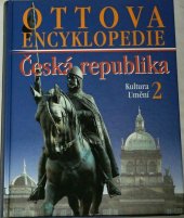 kniha Ottova encyklopedie Česká republika 2. - Kultura a umění, Ottovo nakladatelství 2006