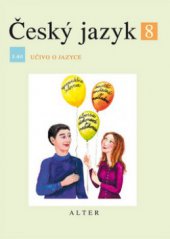 kniha Český jazyk pro 8. ročník ZŠ a příslušný ročník víceletých gymnázií. I. díl, - Učivo o jazyce, Alter 2000