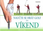 kniha Naučte se hrát golf za víkend, KargoMedia 2006