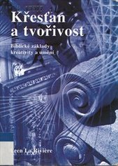 kniha Křesťan a tvořivost biblické základy kreativity a umění, Rosa 2006