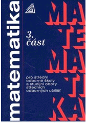 kniha Matematika 3. část pro střední odborné školy a studijní obory středních odborných učilišť., Prometheus 2006