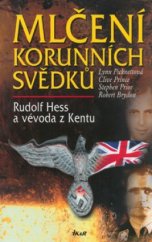 kniha Mlčení korunních svědků Rudolf Hess a vévoda z Kentu, Ikar 2003