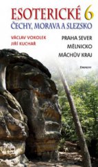 kniha Esoterické Čechy, Morava a Slezsko Svazek šestý, - Střední Čechy. - průvodce skrytými dějinami země., Eminent 2009